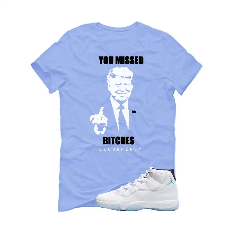 Air Jordan 11 Legend Blue Carolina Blue T-Shirt (Trump you missed)| illcurrency